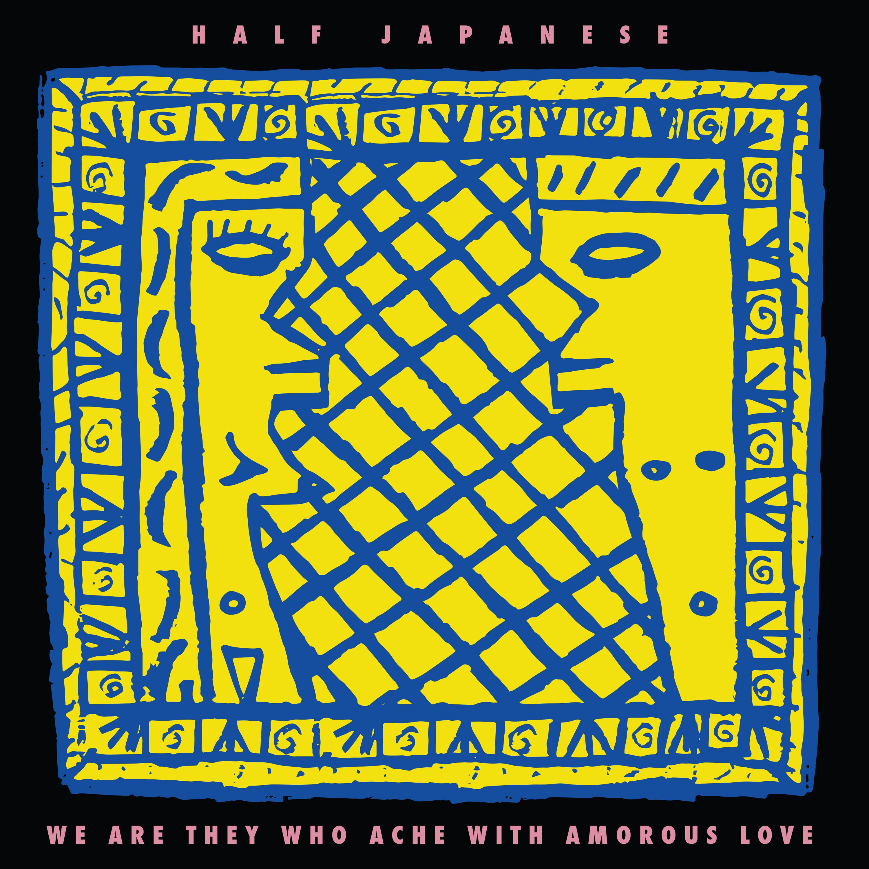 Half Japanese: We Are They Who Ache With Amorous Love (Coloured Vinyl LP)