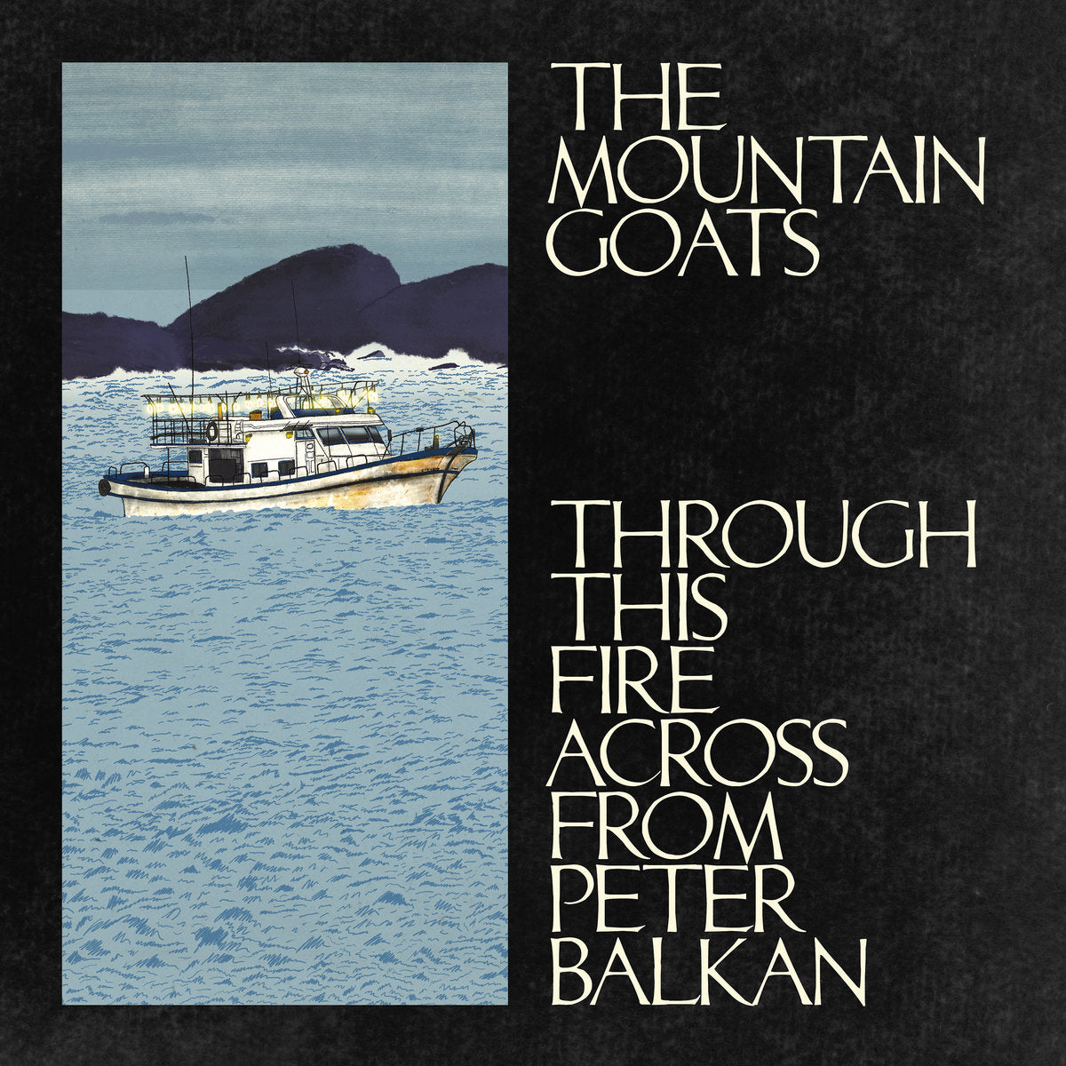 Mountain Goats, The: Through This Fire Across From Peter Balkan (CD)