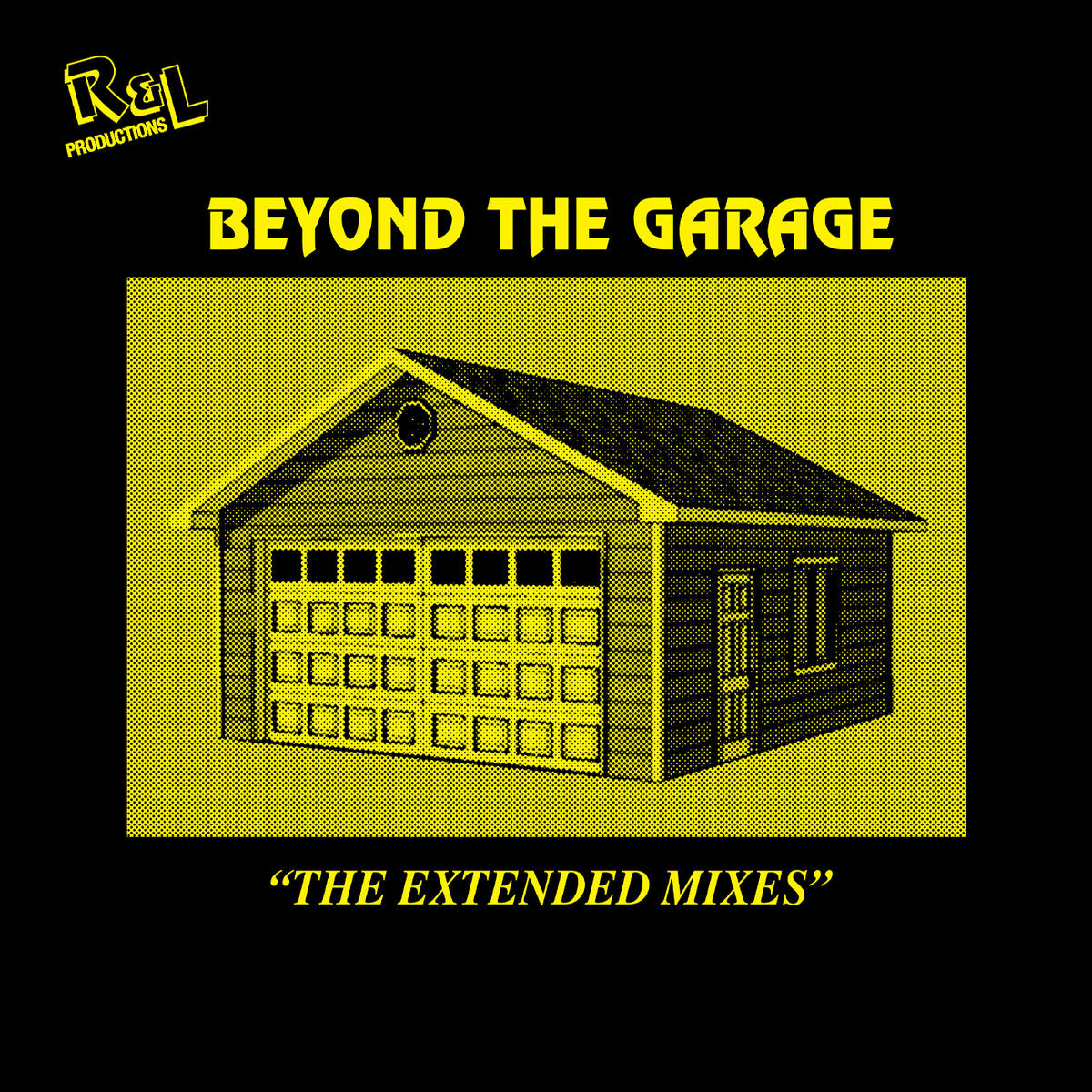 R&L Productions: Beyond The Garage - The Extended Mixes (Vinyl 12")