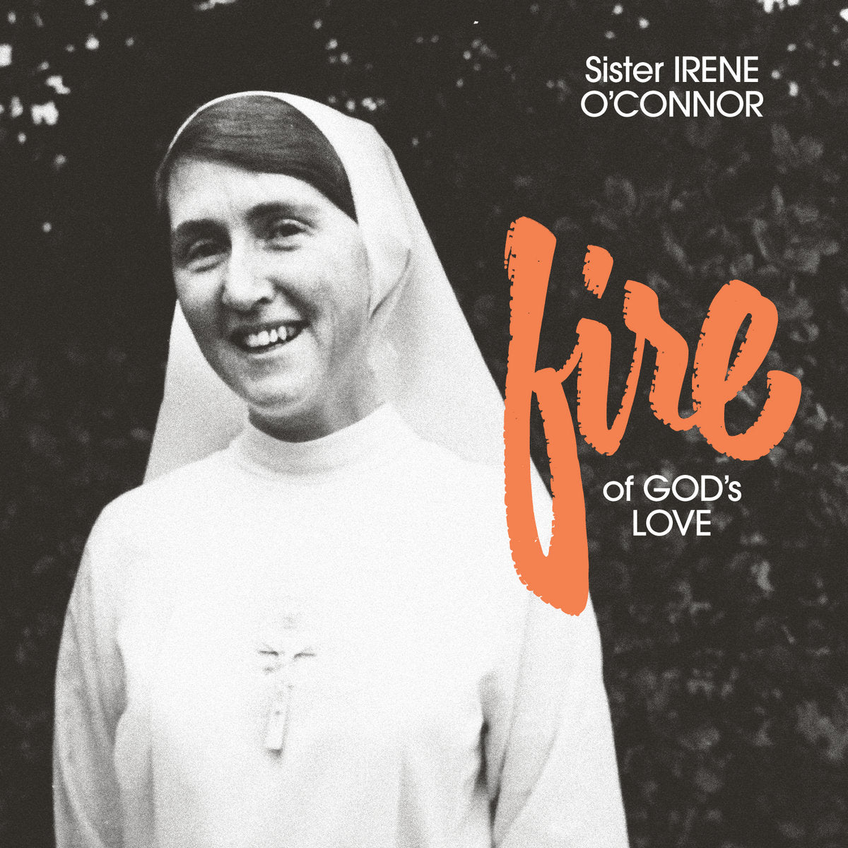 O'Connor, Sister Irene: Fire Of God's Love (CD)