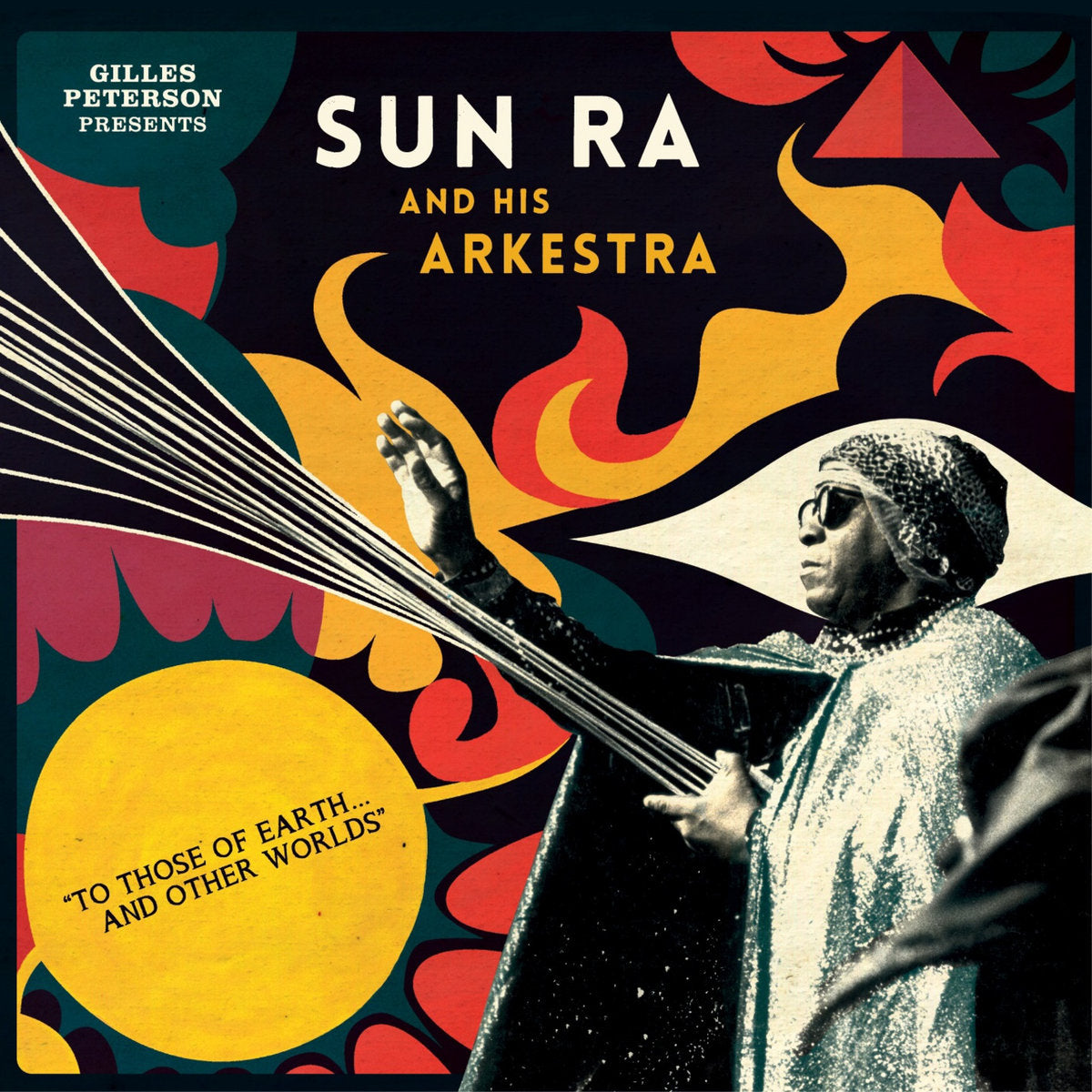 Sun Ra & His Arkestra: Gilles Peterson Presents Sun Ra & His Arkestra - To Those Of Earth... And Other Worlds (Vinyl 2xLP)
