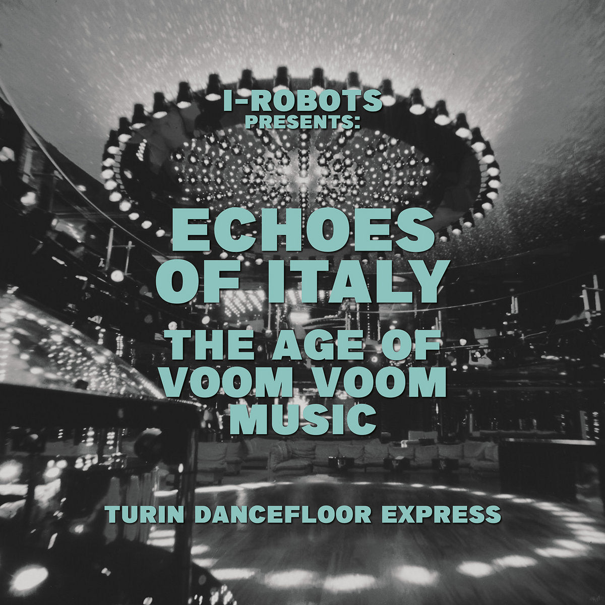 Various Artists: I-Robots Presents Echoes Of Italy - The Age Of Voom Voom Music - Turin Dancefloor Express (Vinyl 2xLP)