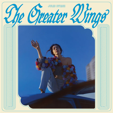 Byrne, Julie: The Greater Wings (Coloured Vinyl LP)