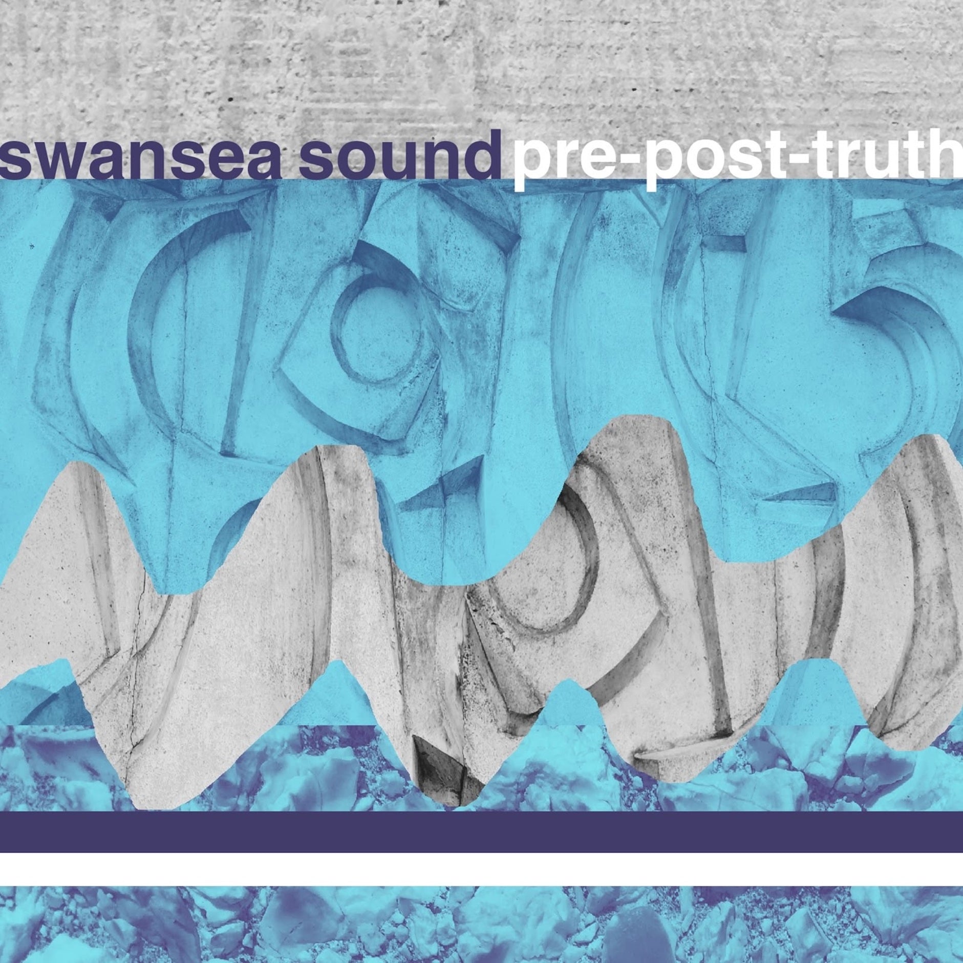 Pre-Order 13/11/26 - Swansea Sound: Pre-Post-Truth