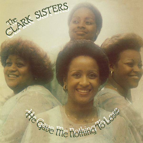 Clark Sisters, The: He Gave Me Nothing To Lose (Vinyl LP)