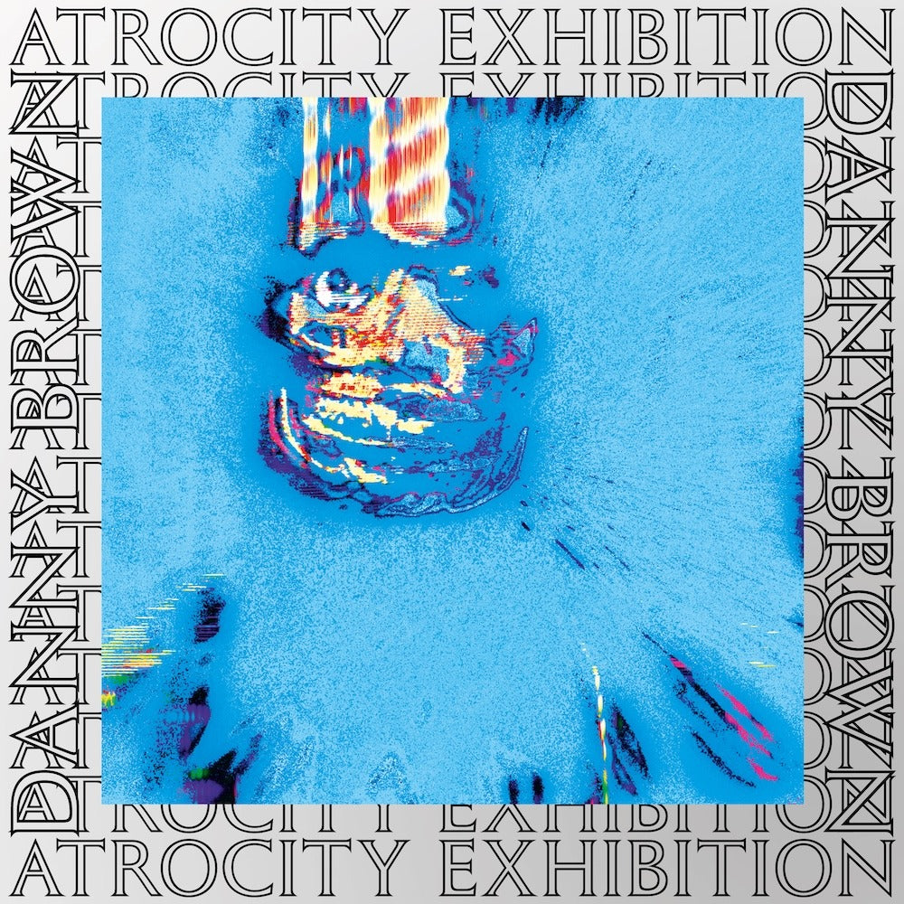 Pre-Order 13/11/26 - Brown, Danny: Atrocity Exhibition (10 Year Anniversary Edition)