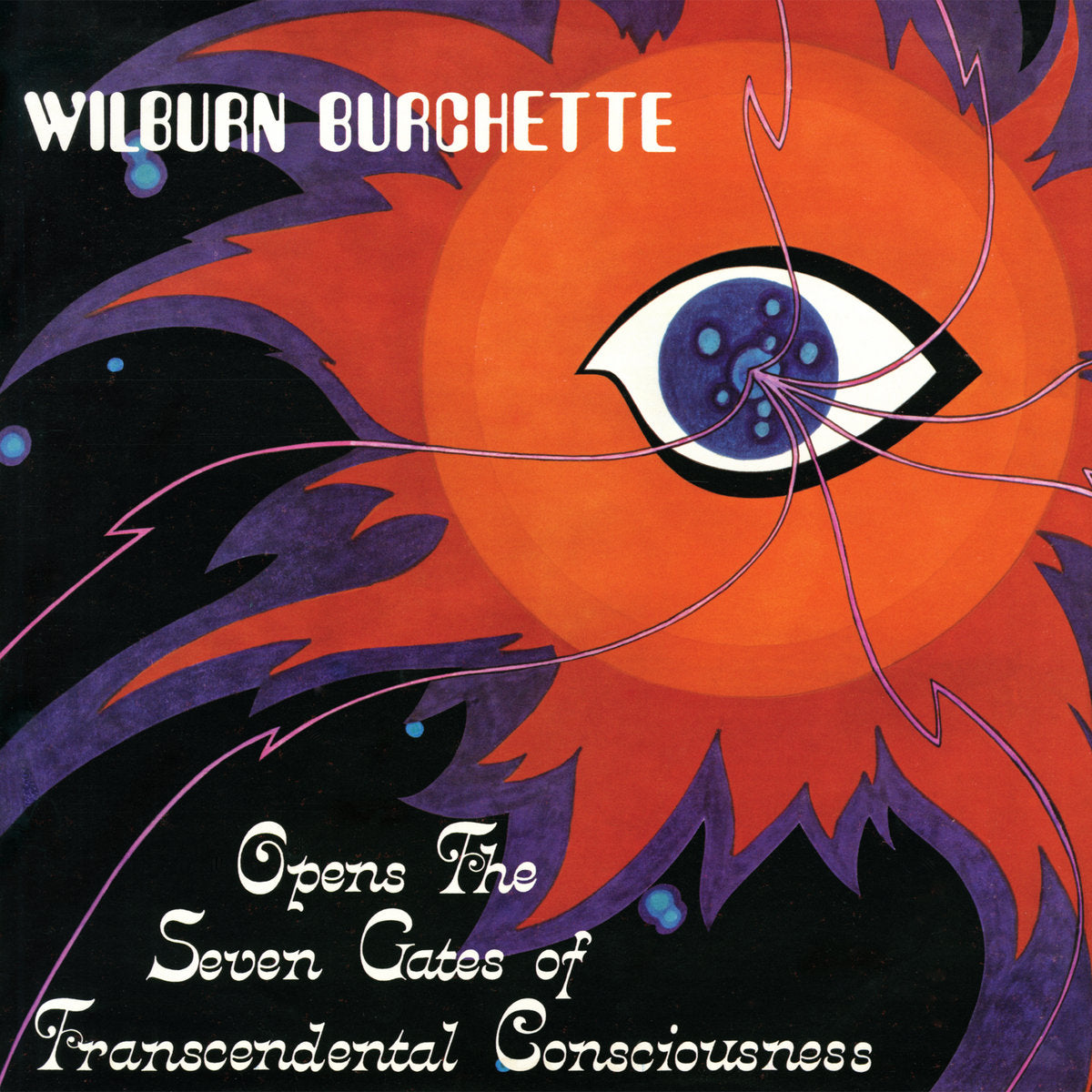 Master Wilburn Burchette: Opens The Seven Gates Of Transcendental Consciousness (Vinyl LP)