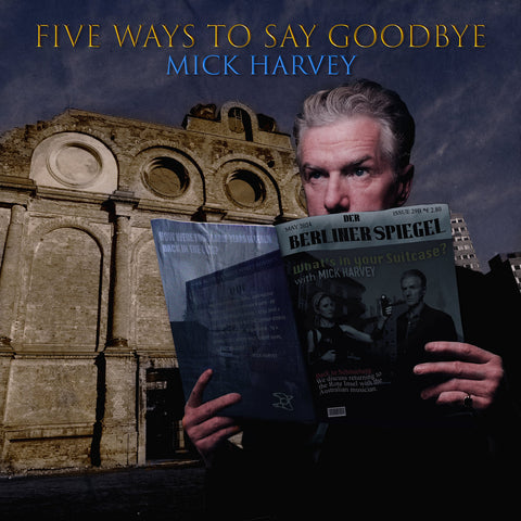 Harvey, Mick: Five Ways To Say Goodbye (Vinyl LP)