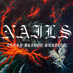 Nails: Every Bridge Burning (Coloured Vinyl LP)