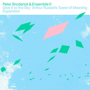 Broderick, Peter & Ensemble O: Give It To The Sky - Arthur Russell's Tower Of Meaning Expanded (CD)