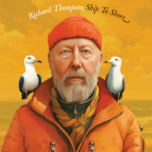 Thompson, Richard: Ship To Shore (CD)