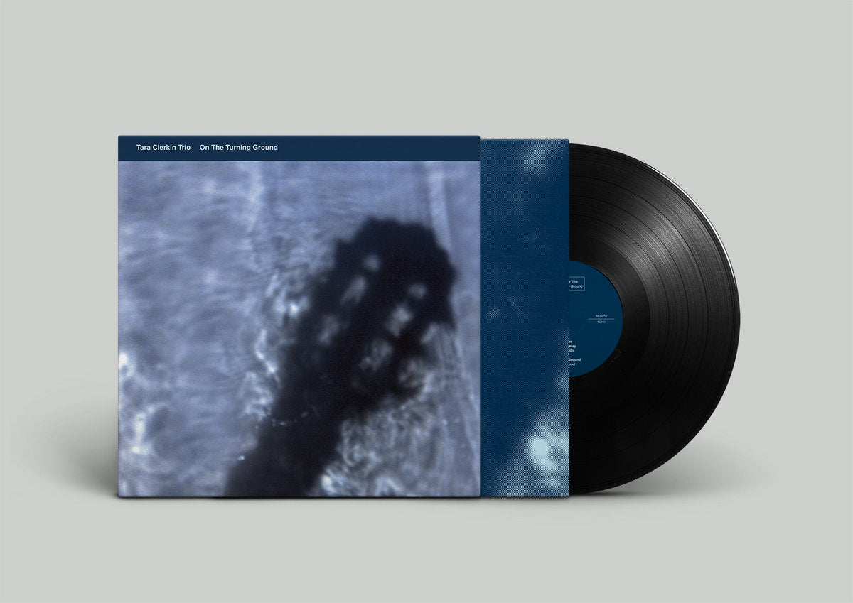 Tara Clerkin Trio: On The Turning Ground (Vinyl EP)