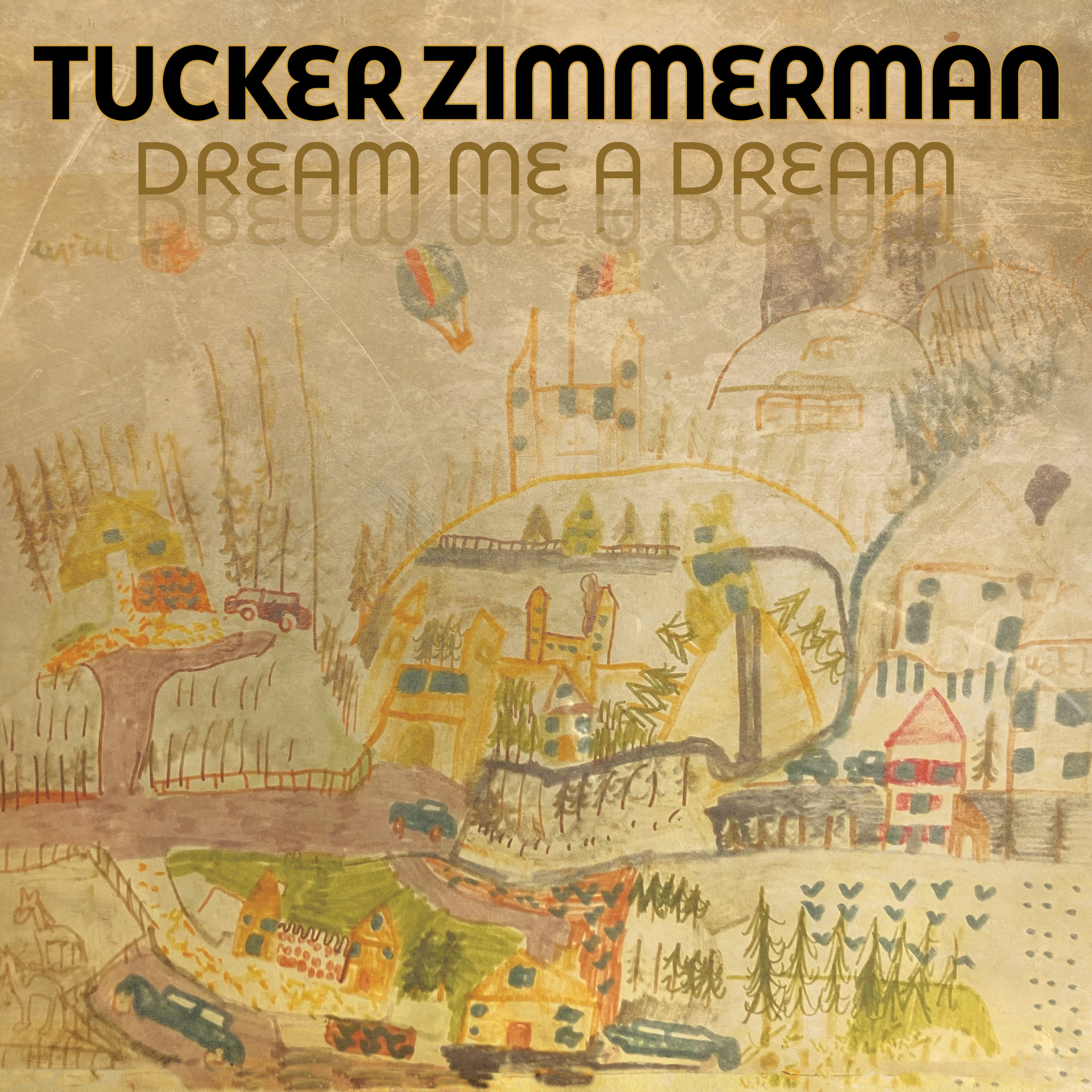 Pre-Order 19/06/26 - Zimmerman, Tucker: Dream Me A Dream (Vinyl LP)