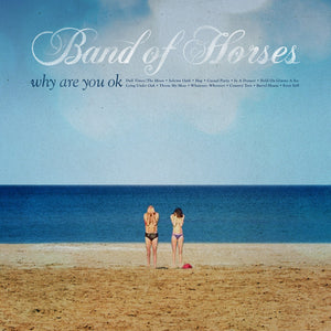 Band Of Horses: Why Are You OK (Vinyl LP)
