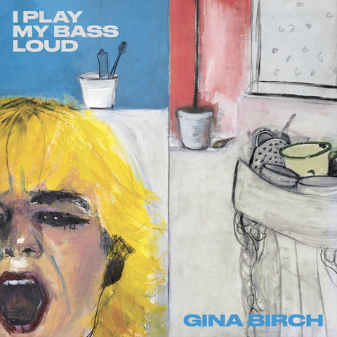 Birch, Gina: I Play My Bass Loud (Vinyl LP)