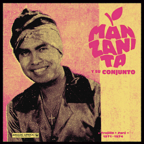 Manzanita Y Su Conjunto: Trujillo - Perú 1971-1974 (Vinyl LP)