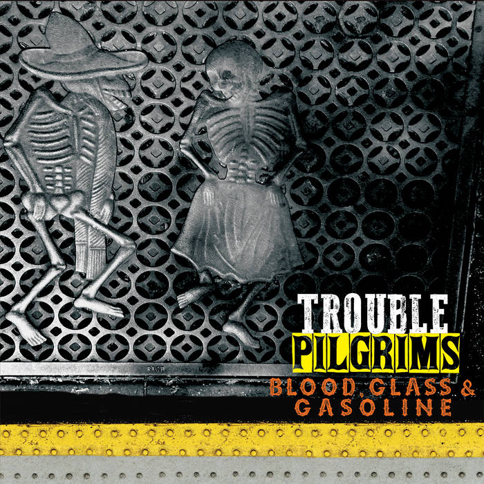 Trouble Pilgrims: Blood, Glass & Gasoline (Vinyl LP)