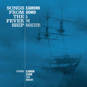 Dowd, Eamonn & The Racketeers: Songs From The Fever Ship (Vinyl LP)
