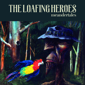 Loafing Heroes, The: Meandertales (Vinyl LP)