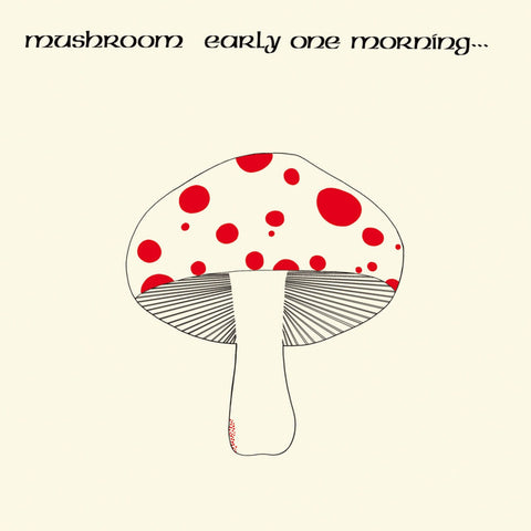 Mushroom: Early One Morning (Used Vinyl LP)