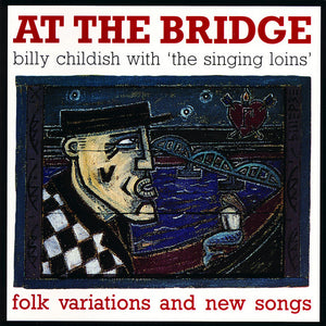Childish, Billy With The Singing Loins: At The Bridge (Vinyl LP)