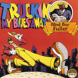 Fuller, Blind Boy: Truckin' My Blues Away (Vinyl LP)