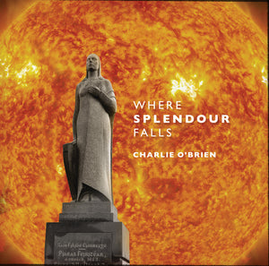 O'Brien, Charlie: Where Splendour Falls (Vinyl LP)