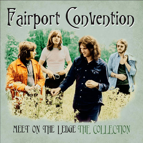 Fairport Convention: Meet On The Ledge - The Collection (Vinyl LP)