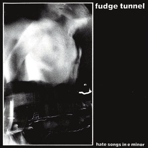 Fudge Tunnel: Hate Songs In E Minor (Vinyl LP)