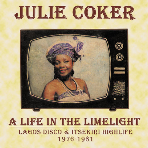 Coker, Julie: A Life In The Limelight - Lagos Disco & Itsekiri Highlife 1976-1981 (Vinyl LP)