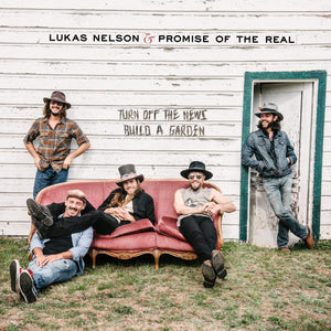 Nelson, Lukas & Promise Of The Real: Turn Off The News Build A Garden (Vinyl LP + 7'')