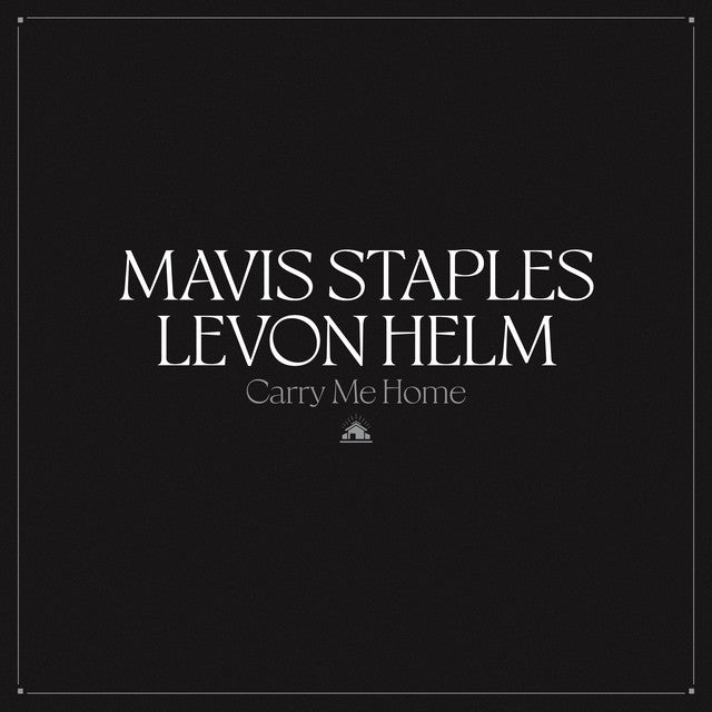 Staples, Mavis & Levon Helm: Carry Me Home (Vinyl 2xLP)