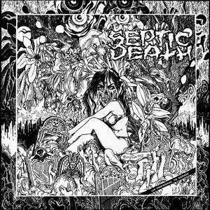 Septic Death: Now That I Have The Attention What Do I Do With It? (Vinyl LP)