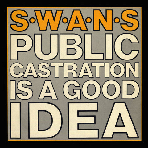 Swans: Public Castration Is A Good Idea (Vinyl 2xLP)