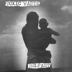 Toxic Waste: Belfast (Vinyl LP)