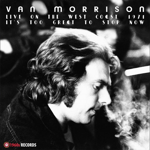 Morrison, Van: It's Too Great To Stop Now - Live On The West Coast 1971 (Vinyl 2xLP)