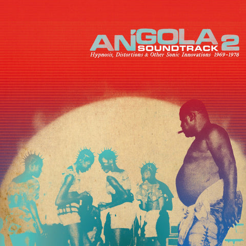 Various Artists: Angola Soundtrack 2 - Hypnosis, Distortion & Other Innovations 1969-1978 (Vinyl 2xLP)