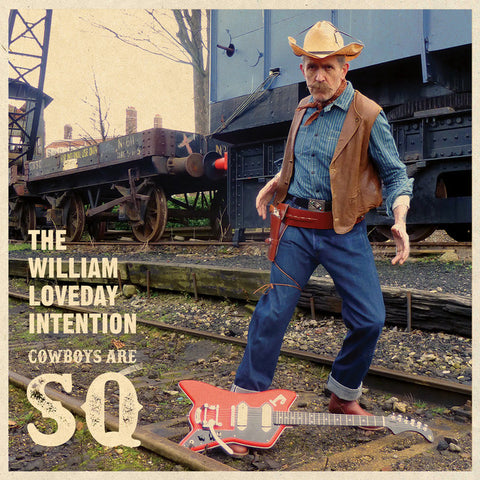 William Loveday Intention, The: Cowboys Are SQ (Vinyl LP)